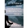 authorpublisher Il Potere della Meditazione: Attrai la Tua Realtà