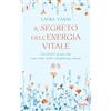 Piemme Il segreto dell'energia vitale. Fai fiorire la tua vita con l'arte dello yangsheng cinese