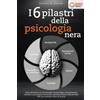 EoB I 6 pilastri della psicologia nera: Come diventare un vero maestro di psicologia, manipolazione mentale e persuasione attraverso i potenti metodi verificati della PNL (con esercizi e libro di lavoro)