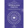 Lo Scarabeo Astrologia onesta. Un manuale per interpretare il tema natale e applicarlo alla vita di tutti i giorni