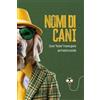 Giunti Nomi di cani: Come fiutare il nome giusto per il vostro cucciolo