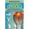 L'Airone Editrice Roma La cura della cervicale. 50 esercizi di ginnastica posturale per la prevenzione e il trattamento delle cervivalgie
