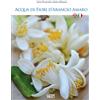 SAGEP Acqua di fiori d'arancio amaro. Ediz. italiana e inglese