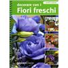 Decorare con i fiori freschi (Giunti)