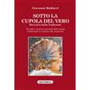 Edizioni Solfanelli Sotto la cupola del vero. Breviario della tradizione
