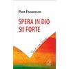 Spera in Dio sii forte