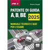 Maggioli Editore Patente di guida A, B, BE 2025 - Manuale teorico e quiz per l'esame. Aggiornato al Nuovo Codice della Strada