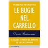 Chiarelettere Libro Nuovo - Dario Bressanini - Le Bugie Nel Carrello. Per Una Spesa Piu Consap