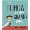 Picarona Italia Libro Nuovo - Morgan Angie - La Lunga Lista Delle Grandi Paure. Ediz. A Colori