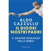 HarperCollins Italia Libro Nuovo - Aldo Cazzullo - Il Dio Dei Nostri Padri. Il Grande Romanzo Della B