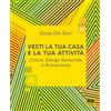 Maggioli Editore Vesti la tua casa e la tua attività. Colore, design sensoriale e armocromia