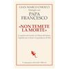 Compagnia Editoriale Aliberti «Non temete la morte». Dialoghi con papa Francesco. Le guerre nel mondo, la Chiesa del futuro, l'appello per il clima e la grandezza di Pelé