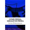 CREATESPACE Come prima, meglio di prima: Commedia in tre atti: Volume 6