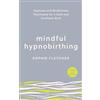 Vermilion Mindful Hypnobirthing: Hypnosis and Mindfulness Techniques for a Calm and Confident Birth