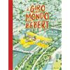 RIZZOLI NARRATIVA Il giro del mondo di Bébert. Ediz. a colori