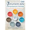 EoB I 7 strumenti della manipolazione mentale - La psicologia della persuasione: Come sfruttare la comunicazione suggestiva a tuo vantaggio (+ tecniche di manipolazione, esercizi e trucchi linguistici)