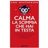 Giunti Psychometrics Calma la scimmia che hai in testa. Come eliminare ansia e insicurezza per riprendere il controllo della propria vita
