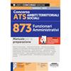 Edizioni Simone Concorso ATS Ambiti Territoriali Sociali 873 funzionari amministrativi. Manuale. Con software per la simulazione della prova. Con tabelle di corrispondenza online tra manuale e programma del bando...