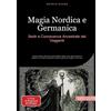 tredition GmbH Magia Nordica e Germanica: Seidr e Conoscenza Ancestrale dei Veggenti: Guida pratica alla forza primordiale delle rune, agli animali di potere e ai ... sotto la guida di Freyja e dei Celti