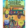 CREATESPACE ANTISTRESS Libro Da Colorare Per Adulti: Terapia Relax Incredibile Dalle Filippine - Percorsi Magici Sulla Via Della Guarigione