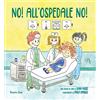 Homeless Book No! All'ospedale no! In CAA (Comunicazione Aumentativa Alternativa). Ediz. a colori