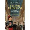 RIZZOLI NARRATIVA L'elisir dei sogni. La saga dei Campari