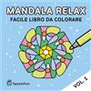 SpazioFun Mandala Relax - Facile Libro da Colorare - Vol. 1: Semplici Mandala per Rilassarsi, Connettersi con Se Stessi e Migliorare la Concentrazione.