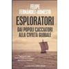 Mondadori Bruno Esploratori. Dai popoli cacciatori alla civiltà globale Felipe Fernández-Armesto