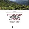 EDAGRICOLE Viticoltura storica ed eroica. I paesaggi rurali storici d'Italia. Ediz. a colori
