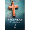 Paoline Editoriale Libri Preghiere di ogni giorno. Nuova ediz.