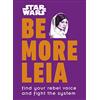 DK Star Wars Be More Leia: Find Your Rebel Voice And Fight The System