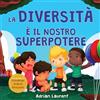 Bradem Press La diversità è il nostro superpotere: Libro illustrato sulla neurodiversità per bambini, che parla di un bambino introverso e altamente sensibile che si sente diverso