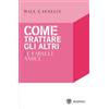 Bompiani Come trattare gli altri e farseli amici Dale Carnegie