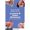 Il Mulino La paura di essere disconnessi. Adolescenti e dipendenza dalla rete