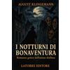 LATORRE EDITORE I NOTTURNI DI BONAVENTURA: Romanzo gotico dell'anima disillusa