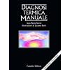 Castello Editore Diagnosi termica manuale | Quest'opera dimostra le potenti capacità sensitive delle mani del terapeuta