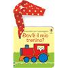Usborne Carezzalibri per il passeggino - Dov'è il mio trenino? Libro per il passeggino