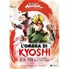 Tunué L'ombra di Kyoshi. Cronache dell'Avatar (Vol. 2)