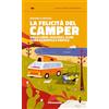 Altreconomia La felicità del camper. Viaggi liberi, ecologici, slow. Guida filosofica e pratica