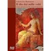 Moretti & Vitali Il dio dai mille volti. Indagine sull'aspetto maschile e femminile della divinità