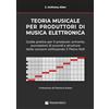 Volonté e Co Teoria musicale per produttori di musica elettronica. Guida pratica per il producer: armonia, successioni di accordi e struttura delle canzoni utilizzando il piano roll.