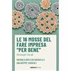 Libraccio Editore Le 16 mosse del fare impresa «per bene». Strategie fiscali