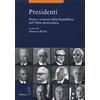 Viella Presidenti. Storia e costumi della Repubblica nell'Italia democratica