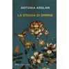 RIZZOLI NARRATIVA La strada di Smirne