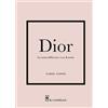 Il Castello Dior. La storia dell'iconica casa di moda