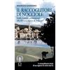 Fusta Editore Il raccoglitore di nocciole. Dalle Langhe piemontesi alla Riviera ligure di Ponente