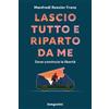 De Agostini Lascio tutto e riparto da me. Dove comincia la libertà Manfredi Roesler Franz