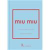 Il Castello Miu Miu. La storia della celebre casa di moda. Ediz. a colori