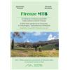 MapTrek Italia Firenze MTB. 22 itinerari cicloescursionistici nelle colline a sud di Firenze. 4 gite fuori porta tra la Consuma, il Pratomagno, Vallombrosa e Ridracoli
