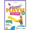 PETRINI #Supermath vacanze. Per la Scuola media. Con espansione online (Vol. 1)